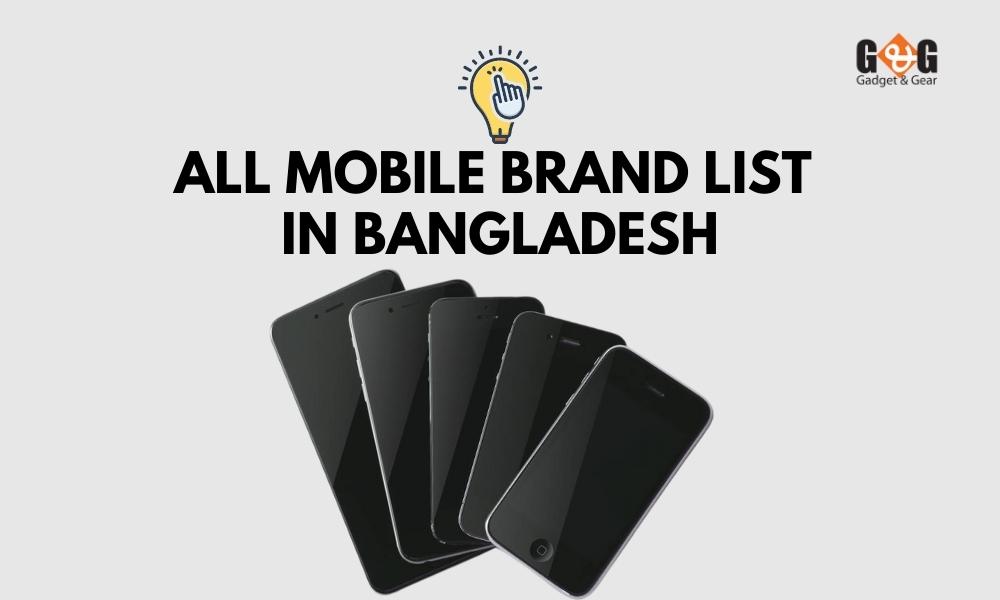 All Mobile Brand Lists in Bangladesh - All in One Place