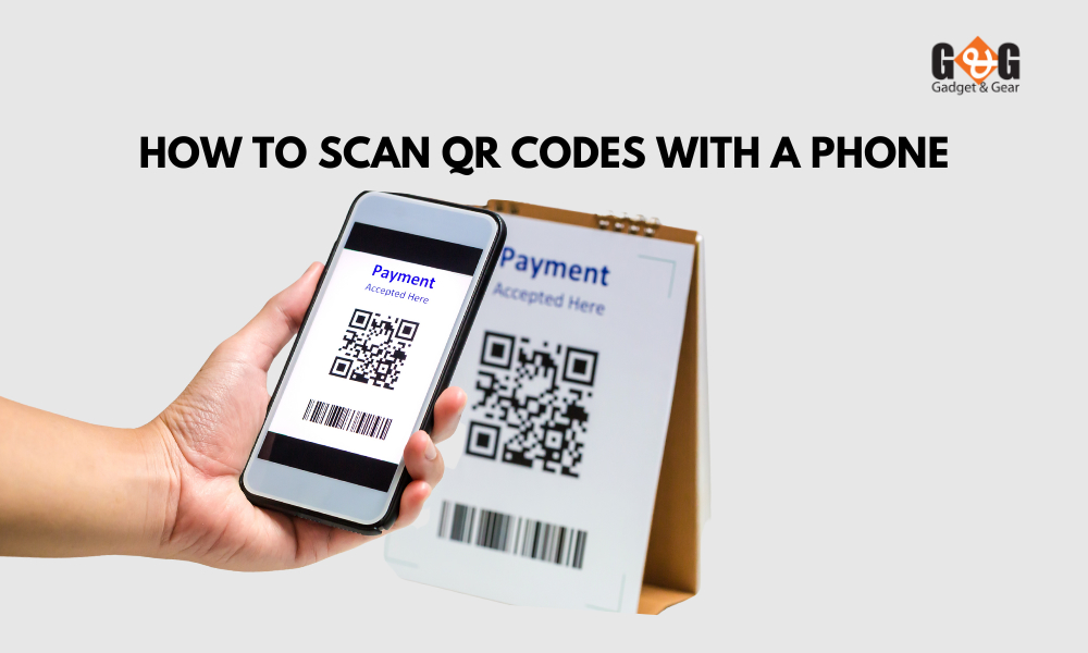 How to Scan QR Codes with a Phone Gadget and Gear