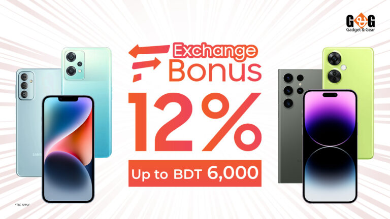 12% Exchange Bonus on Old Phones at Gadget & Gear (Up to BDT 6,000 Extra Value)