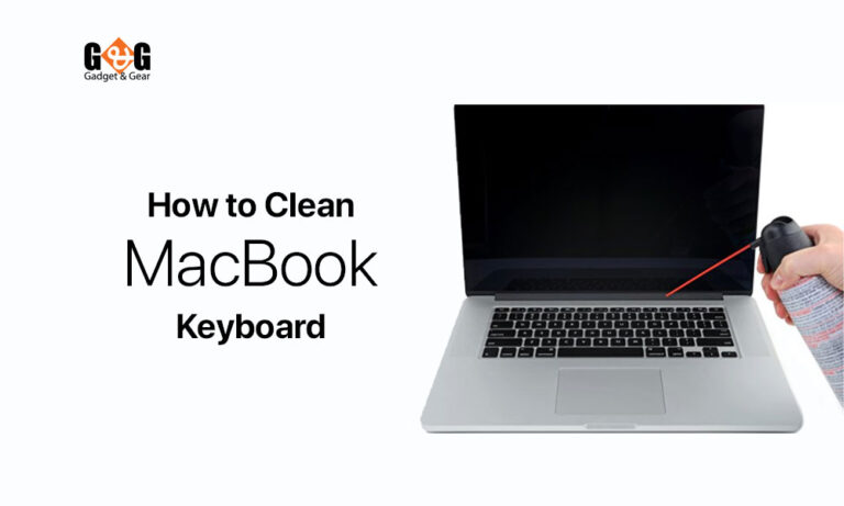 The Ultimate Guide to Cleaning Your MacBook Keyboard (Basic to Advance)